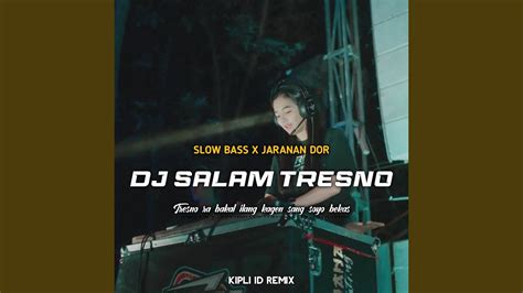 Dj Salam Tresno Slow Bass X Jaranan Dor Youtube Music