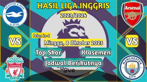 Hasil Liga Inggris Tadi Malam Minggu 8 Oktober 2023 BRIGHTON VS