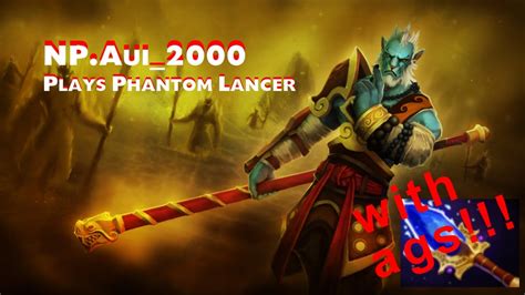 Np Aui 2000 Plays Phantom Lancer With Aghanim S Scepter Dota 2 Ranked Patch 7 00 Youtube