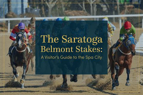 The Saratoga Belmont Stakes A Visitors Guide To The Spa City • Julie