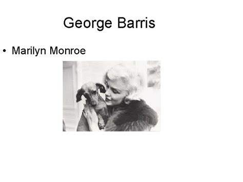 George Barris Marilyn Monroe George Barris Biography George