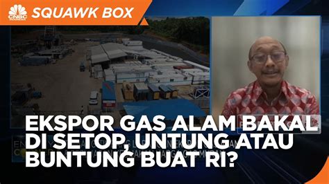 RI Bakal Setop Ekspor Gas Alam Bisa Untung Atau Buntung Nih YouTube