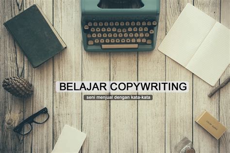 Belajar Copywriting Jual Lebih Banyak Hanya Lewat Tulisan