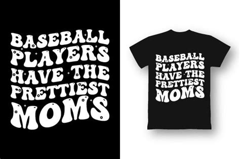 Baseball Players Have The Prettiest Moms Graphic By Creative Merch