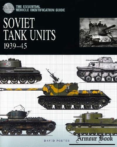 Soviet Tank Units 1939 1945 The Essential Vehicle Identification Guide