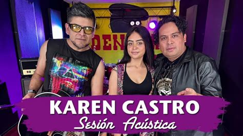 Karen Castro Y Se Armo El Rock Seciones Acústicas YouTube