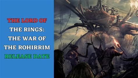 The Lord of the Rings: The War of the Rohirrim Release Date