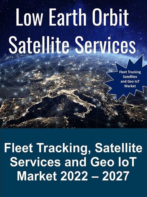 Fleet Tracking Satellite Services And Geo Iot Market 2022 2027