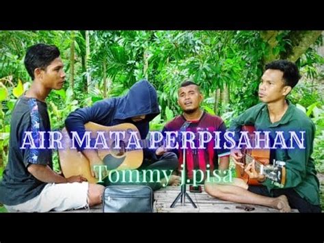 AIR MATA PERPISAHAN Tommy J Pisa Cover Wawan Gitaris Onal And