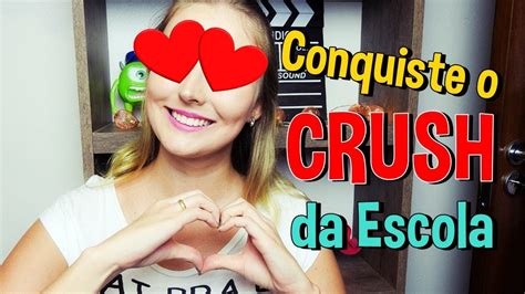 Dicas InfalÍveis Para Conquistar O Crush Da Escola Youtube