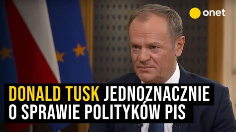 Donald Tusk Jednoznacznie O Sprawie Polityk W Pis Odrzucam Narracj