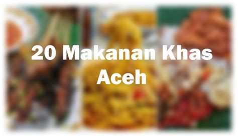 20 Makanan Khas Aceh Yang Harus Kamu Coba Travelandword