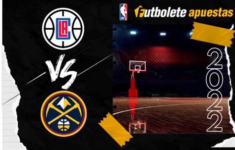 Pronóstico Clippers vs Nuggets Análisis cuotas apuestas NBA