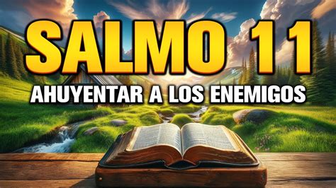 SALMO 11 ESCUDO CONTRA ENEMIGOS Y MALDADES ORACIÓN PODEROSA PARA