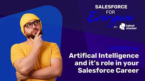 Artificial Intelligence And Its Role In Your Salesforce Career Sfe Ep