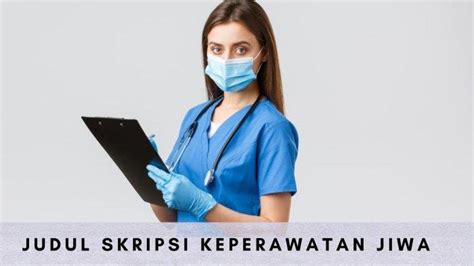 90 Contoh Judul Skripsi Keperawatan Jiwa Terbaru Mudah Diteliti Cocok