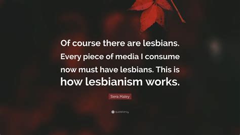 Siera Maley Quote “of Course There Are Lesbians Every Piece Of Media