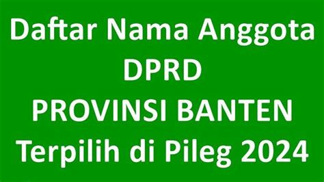 Daftar Lengkap Nama Nama Anggota Dprd Provinsi Banten Terpilih Di Pileg