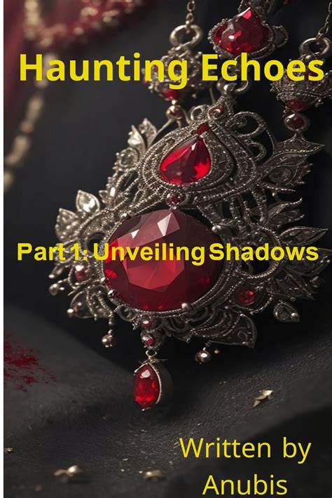 Haunting Echoes Part 1: Unveiling Shadows eBook by Anubis - EPUB Book