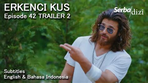 Erkenci Kus Episode 42 Trailer 2 English Subtitles Bahasa Indonesia