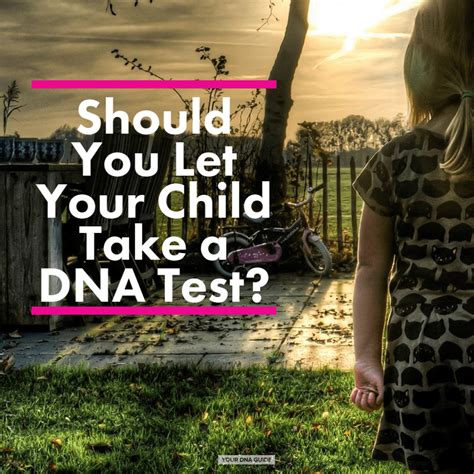 Should a Child Take a DNA Test? - Your DNA Guide - Diahan Southard