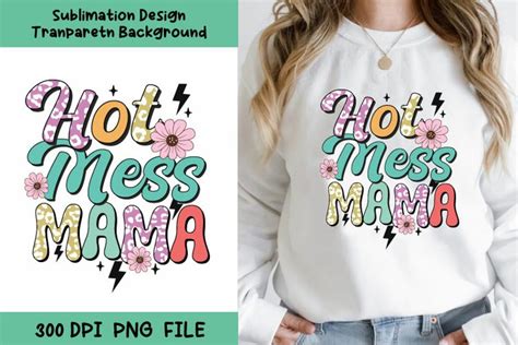 Hot Mess Mama Sublimation Mothers Day Sublimation