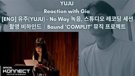 Yuju Gfriend Reaction With Gio Eng Yuju No Way