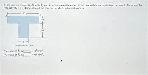 Solved Determine The Moments Of Inertia Bar I X And Chegg