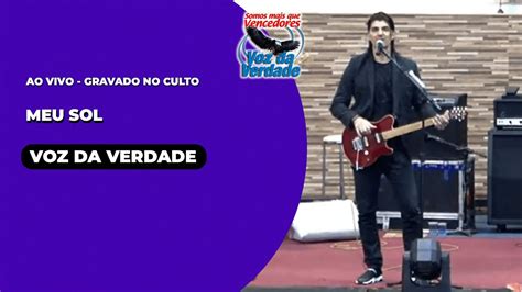 Meu Sol Ao Vivo Voz Da Verdade Culto Youtube Music