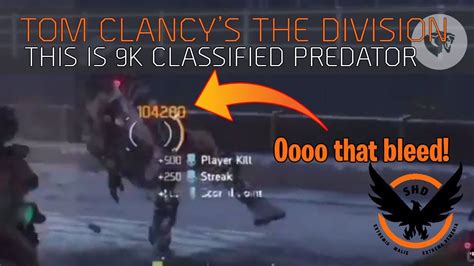 THIS IS 9K CLASSIFIED PREDATOR S MARK 100K CRIT BLEED The Division