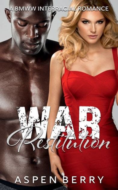 War Restitution A Bmww Interracial Romance By Aspen Berry Paperback Barnes And Noble®