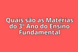 Materias Do 3 Ano Fundamental - Quais são as Matérias do 3º Ano do Ensino Fundamental?