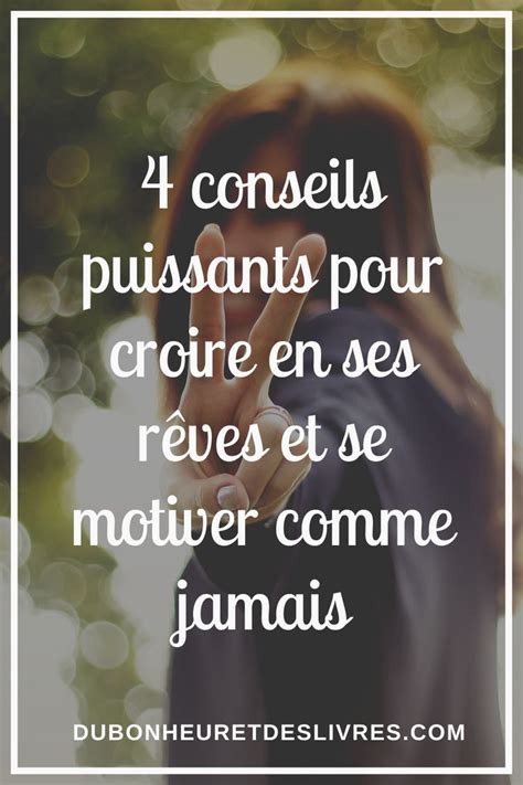 Croire en ses rêves 4 conseils qui vont te motiver plus que jamais