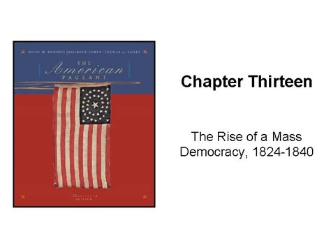 Chapter Thirteen The Rise Of A Mass Democracy