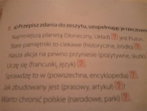 Przepisz Zdania Do Zeszytu Uzupeniajc Je Rzeczownikami Ktre Nie Maj