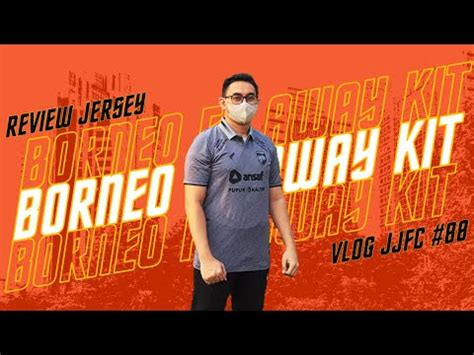 Gebrakan Etams Si Anak Baru Review Jersey Away Borneo Fc Youtube