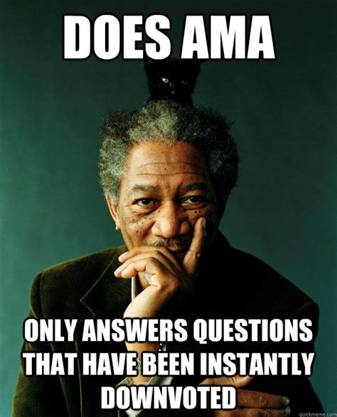 Does Ama Only Answers Questions That Have Been Instantly Downvoted