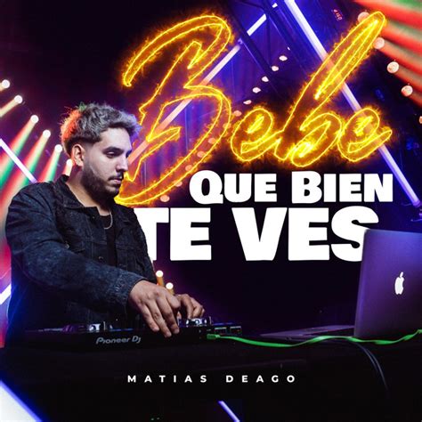 Bebe Que Bien Te Ves Remix Single By Matias Deago Spotify