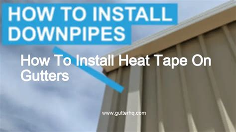 How To Install Heat Tape On Gutters Gutter Hq