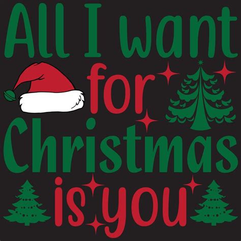 All I want for Christmas is you 13021813 Vector Art at Vecteezy