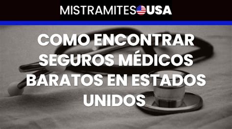 Cómo Encontrar Seguros Médicos Baratos en Estados Unidos ᐈGUÍA COMPLETA