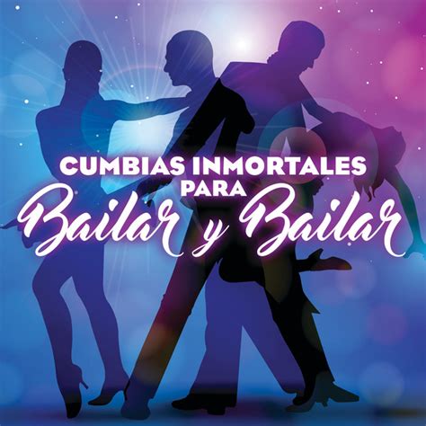 Cumbias Inmortales Para Bailar Y Bailar Compilation By Various