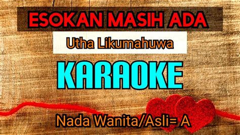 ESOK KAN MASIH ADA Utha Likumahuwa KARAOKE Nada Wanita Asli A