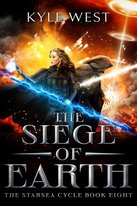 The Siege of Earth (The Starsea Cycle, #8) by Kyle West | Goodreads