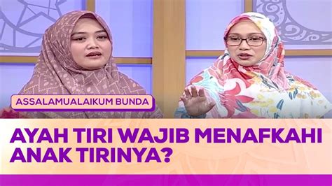 Apakah Ayah Tiri Wajib Menafkahi Anak Tirinya Assalamualaikum Bunda Youtube