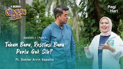 Tahun Baru Resolusi Baru Perlu Gak Sih Ft Dokter Alvin Saputra