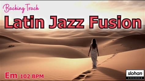 Latin Jazz Fusion Backing Track Em 102 BPM YouTube