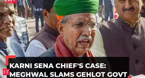 Karni Sena Karni Sena Chiefs Case Arjun Ram Meghwal Slams Gehlot