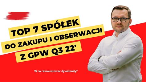 Top Sp Ek Dywidendowych Z Gpw Na Q Szukam Sp Ki Do