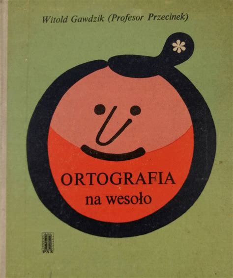 Ortografia Na Weso O Witold Gawdzik Prof Przecinek